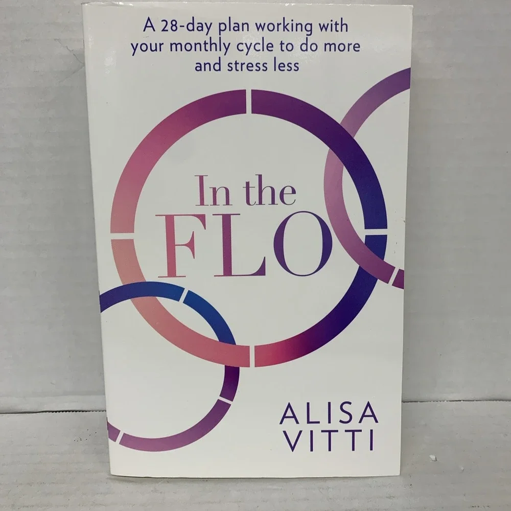 In the FLO: Unlock Your Hormonal Advantage and Revolutionize Your Life